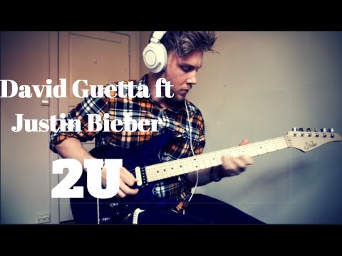 David Guetta ft Justin Bieber - 2U - Guitar Cover