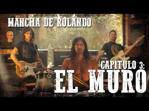 Mancha de Rolando - El Muro (Video Oficial) / Capítulo 3