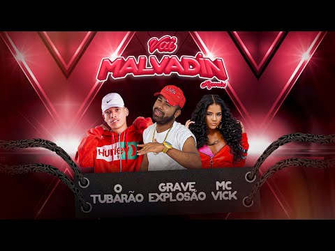O TUBARÃO, GRAVE EXPLOSÃO FEAT MC VICK - VAI MALVADIN (Arrochadeira 2022)