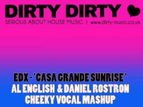 EDX - Casa Grande Sunrise (Al English & Daniel Rostron Cheeky Mashup - Dirty Dirty Events).wmv