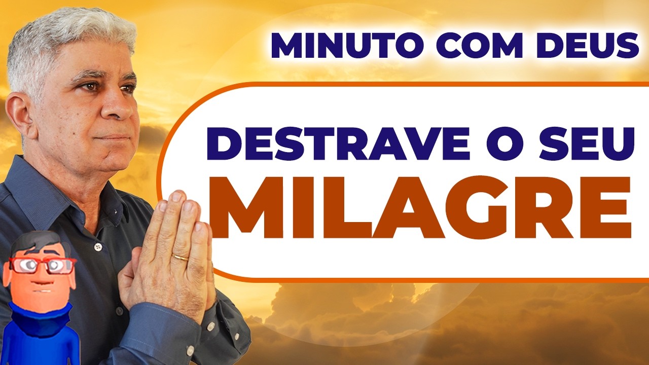 VOCÊ É UM MILAGRE - Minuto com Deus de Hoje