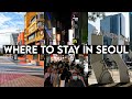 Where To Stay In Seoul In Depth Virtual Tour Of 9 Areas Great For Travelers