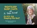 RightSleep Sleep Chat with Dr. Stasha Gominak #33: Are Sleeping Pills Really Bad for Us?