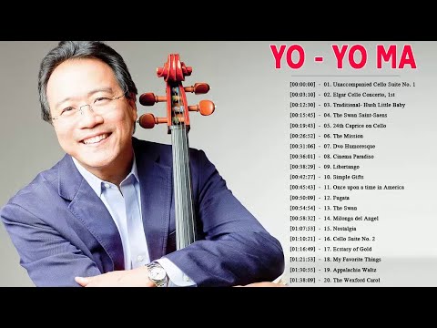 Yo Yo Ma Greatest Hits - Best Of Yo Yo Ma Cello - Yo Yo Ma Playlist 2018
