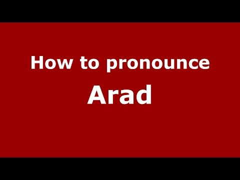 How to pronounce Arad (Romanian/Romania)  - PronounceNames.com