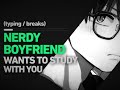 Nerdy Boyfriend Wants To Study Together Boyfriend Asmr