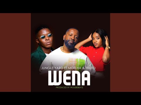 Wena (feat. Motlha & Thuto)