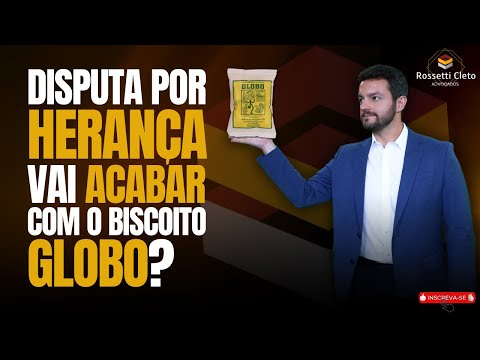 DISPUTA POR HERANÇA VAI ACABAR COM O BISCOITO GLOBO!
