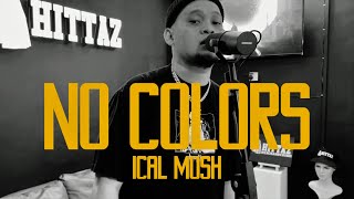 No Colors - Ical Mosh (Official Music Video)