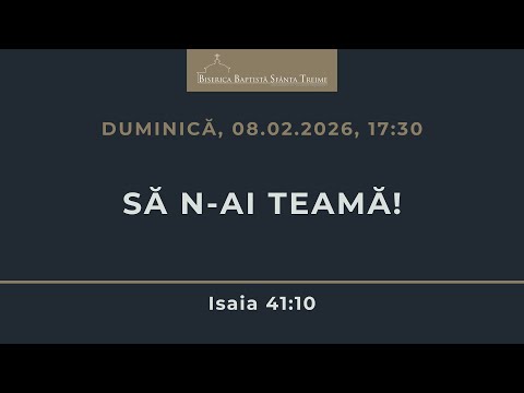Sfânta Treime Brăila - 8 Februarie 2026 - Iosua Faur - Isaia 41:10 | SEARA