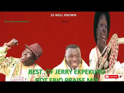 best of jerry-ekpekuro ebio praise mix by Dj well known