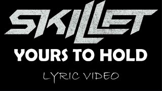 Skillet - Yours To Hold - 2006 - Lyric Video