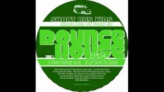 Short Bus Kids - Let There Be House [Bounce House Recordings]