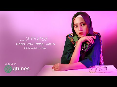 SHIFFAH HARUN  -  SAAT KAU PERGI JAUH  ( Official Lyric Video )