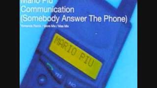 Mario Piu - Communication (Somebody Answer The Phone) More Mix