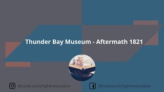 Thunder Bay Museum - Aftermath 1821: A Union of Rivals Exhibit, Other Museum Exhibits and Programming, Membership and Library Resources - Rainy Lake House: Twilight Year of the Fur Trade - 2021 Study Group Conference