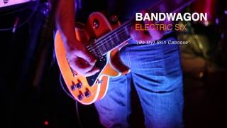 Bandwagon - Electric 6 - (Be My) Skin Caboose