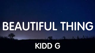 Kidd G - Beautiful Thing (Lyrics) New Song