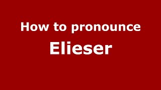 How to pronounce Elieser