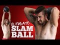 Ultimate Slam Ball Exercises & Workout Routines