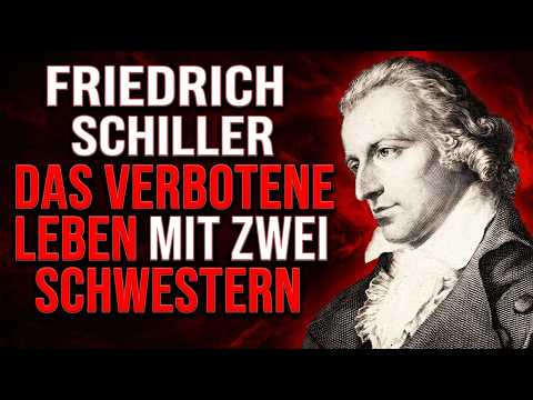 FRIEDRICH SCHILLER: DAS VERBOTENE LEBEN MIT ZWEI SCHWESTERN