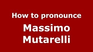 How to pronounce Massimo Mutarelli