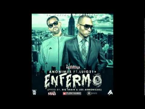 Anonimus Ft Lui-G 21 Plus - Enfermo (Prod.By Big Brain & Los Armonicos)