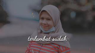 Download lagu Terlambat sudah story wa singkat semigga bermanfaat mp3
