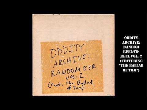 Oddity Archive: Episode 181 – Random Reel-To-Reel Tapes Vol. 2 (featuring “The Ballad of Tom”)
