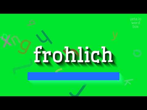 How to say "frohlich"! (High Quality Voices)