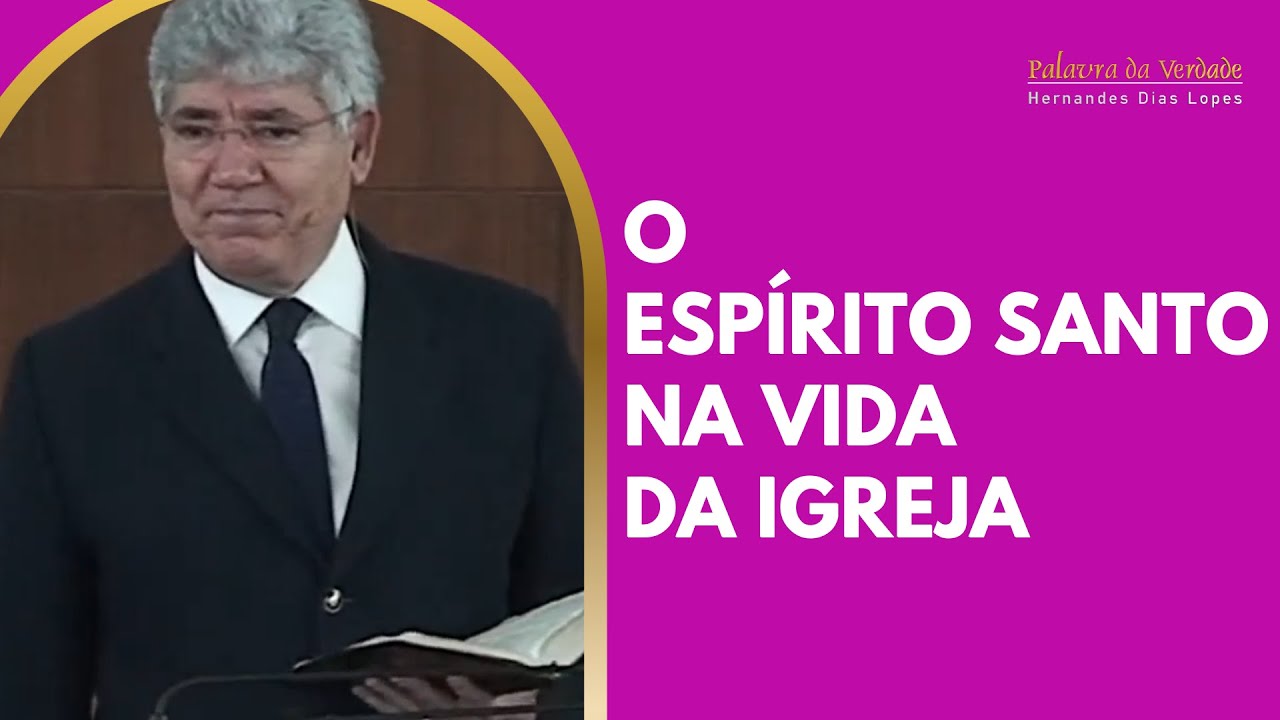 O ESPÍRITO SANTO NA VIDA DA IGREJA - Hernandes Dias Lopes