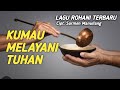 Lagu Rohani Terbaru Kumau Melayani Tuhan SAMITRY