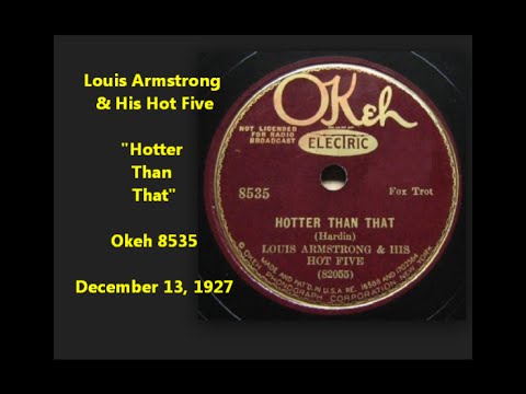 Louis Armstrong & His Hot Five “Hotter Than That” Okeh 8535 (1927) Johnny Dodds on clarinet, Kid Ory