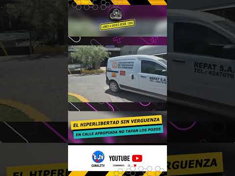 EL HIPERLIBERTAD SIN VERGUENZA EN CALLE APROPIADA NO TAPAN LOS POZOS