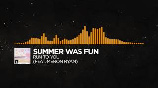 [House]- Summer Was Fun   Run To You feat  Meron Ryan Monstercat Release1