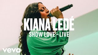 Kiana Ledé - &quot;Show Love&quot; (Live) | Vevo DSCVR