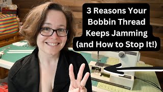 3 Reasons Your Bobbin Thread Keeps Jamming (and How to Stop It!)