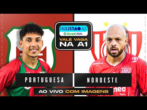 🔴PORTUGUESA SANTISTA X NOROESTE  AO VIVO | AO VIVO COM IMAGENS | PAULISTÃO A2 NO CAMISA 21 X BFE