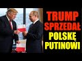 Nie ma najmniejszych wątpliwości, iż Trump ponownie sprzedał Polskę Puti...