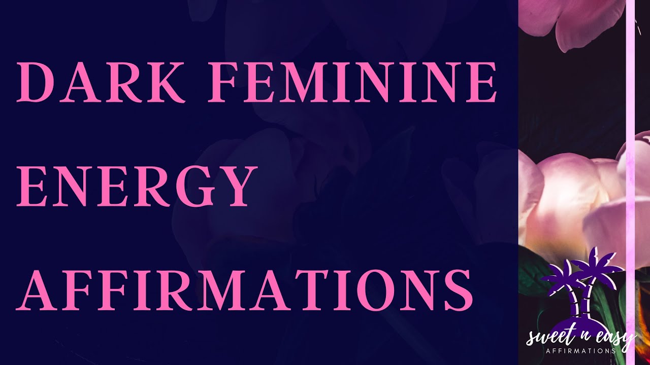 Dark Feminine Energy Affirmations