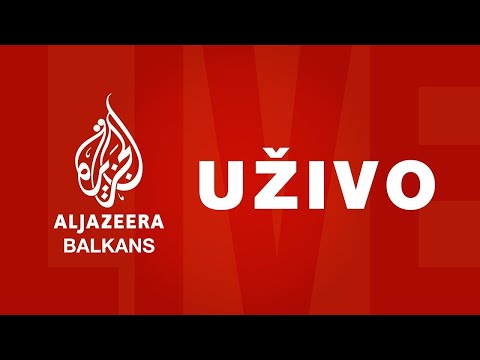 Al Jazeera Balkans - prenos uživo - odabrano