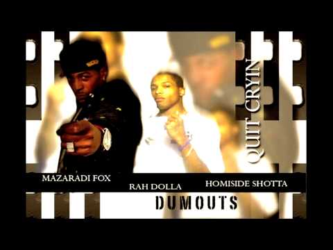 Mazaradi Fox ft. Rah Dolla & Homiside Shotta "Quit Cryin"