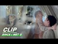 Cheng Yu Spends A Hot Night With Her Boyfriend On Sofa Since I Met U EP14 遇见你之后 IQIYI