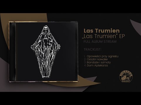 LAS TRUMIEN - Las Trumien (Full EP Stream)