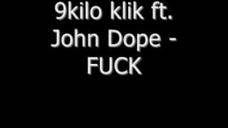 9kilo klik ft. John Dope - FUCK