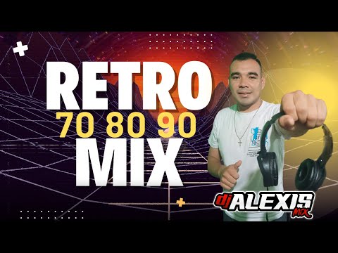 RETRO MIX 70 80 90 SEC - DJ ALEXIS MIX