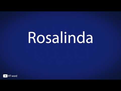 How to pronounce Rosalinda