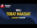 Wali - Tobat Maksiat (Karaoke)