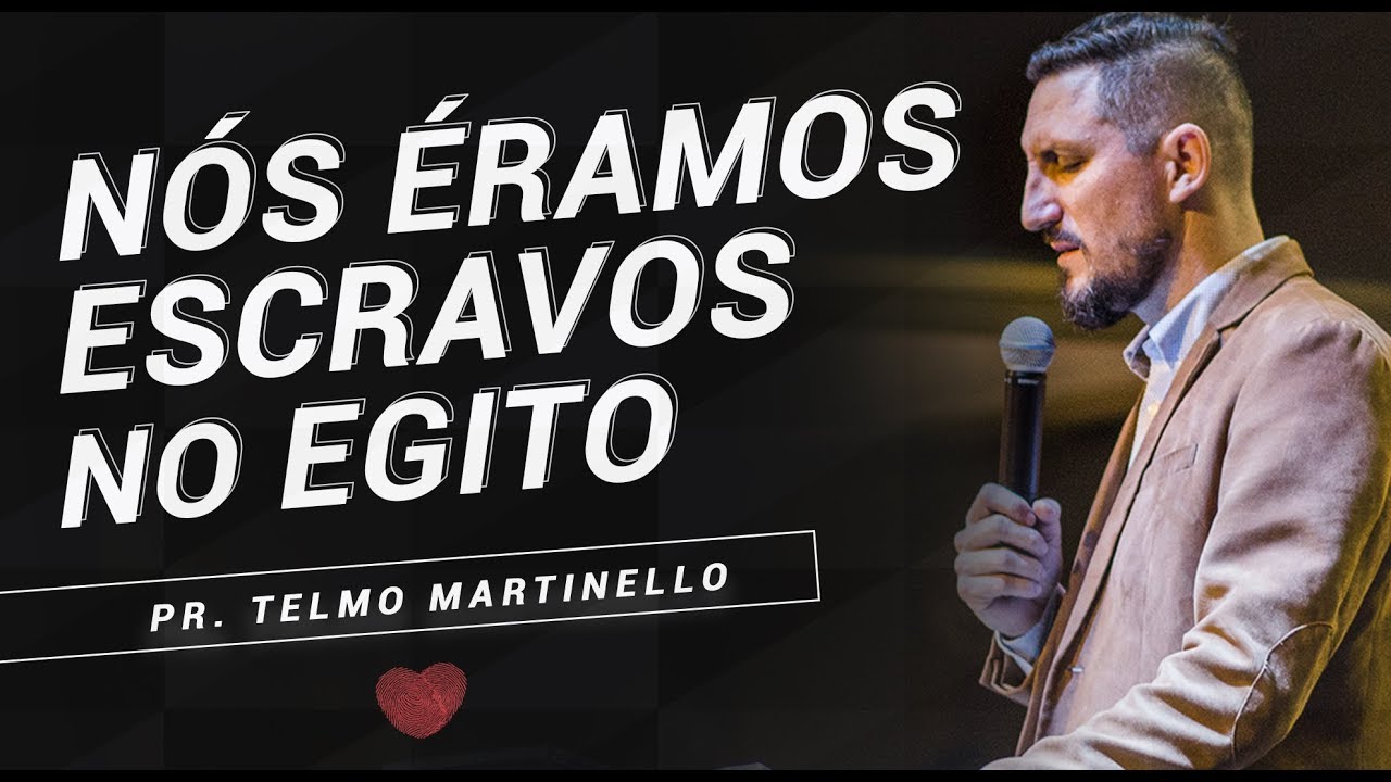 Nós éramos escravos no Egito - Pr. Telmo Martinello