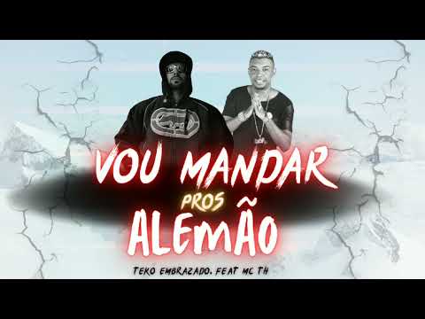 TEKO EMBRAZADO feat: MC TH - VOU MANDAR PROS ALEMÃO